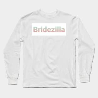 Bridezilla Long Sleeve T-Shirt